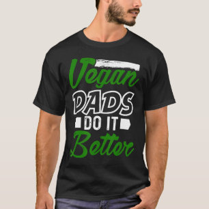 Camiseta Vegan Dads Hacerlo Mejor Tee Shirt Para El Padre V