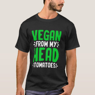 Camiseta Vegan De Mi Cabeza Tomates De Plantas A Base De Ve