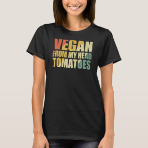 Camiseta Vegan de mis tomates de cabeza