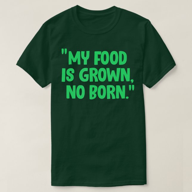 Camiseta Vegan My Food Is Grown No Born Vegetarian Veganism (Diseño del anverso)