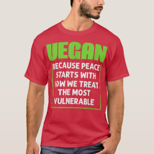 Camiseta Vegan Porque La Paz Empieza Con Cómo Tratamos El V