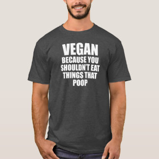 Camiseta Vegan Porque No Deberías Comer Cosas Que Cacen