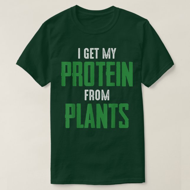 Camiseta Vegan Vegetarian I get protein from plants quote s (Diseño del anverso)