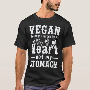 Camiseta Vegano Porque Escucho A Mi Corazón No A Mi Estómag