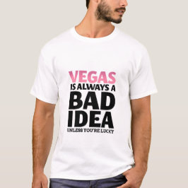 Camiseta Vegas Es Siempre Una Mala Idea Cita Graciosa