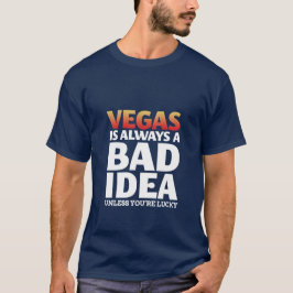 Camiseta Vegas Es Siempre Una Mala Idea Cita Graciosa