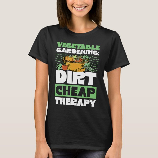 Camiseta Vegetable Gardening Dirt Cheap Therapy  Cute Garde (Anverso)