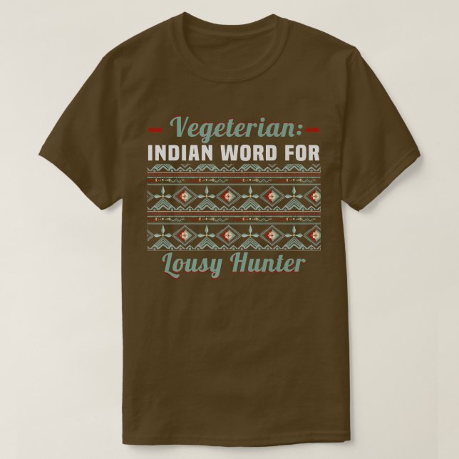 Camiseta Vegetarian  Indian Word For Lousy Hunter  (Diseño del anverso)