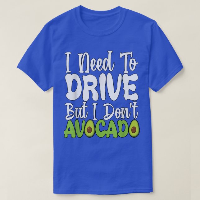 Camiseta Vegetarian Vegan Pun I Need To Drive But I Don't A (Diseño del anverso)
