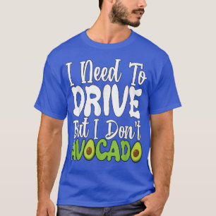 Camiseta Vegetarian Vegan Pun I Need To Drive But I Don't A