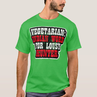 Camiseta Vegetariano - Palabra india para el cazador pésimo
