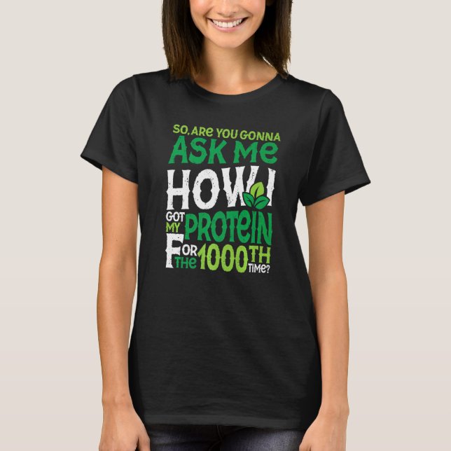 Camiseta Vegetariano Vegan 1000th Time Protein Sarcasm Prem (Anverso)
