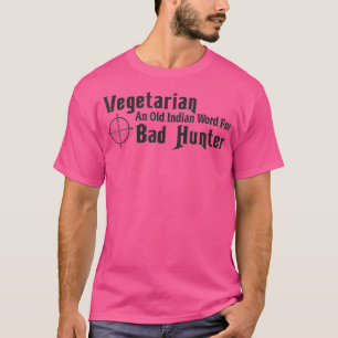 Camiseta Vegetariano y vieja palabra india para mal cazador