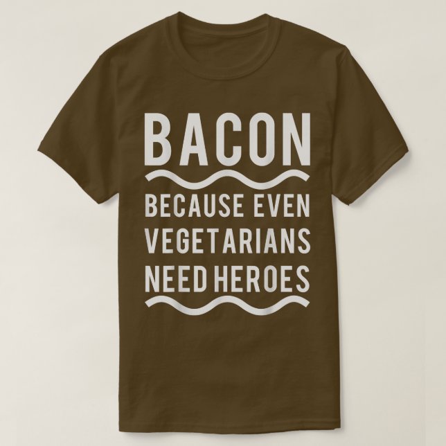 Camiseta Vegetarianos necesitan a un héroe Bacon gracioso T (Diseño del anverso)