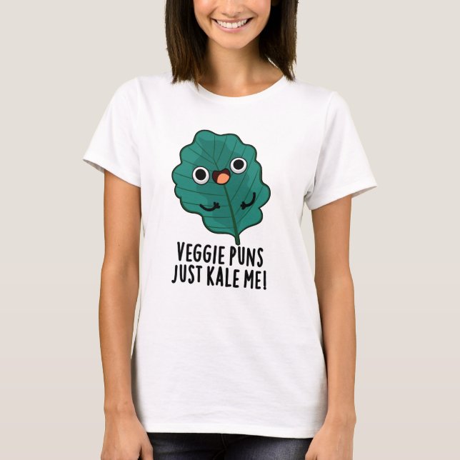 Camiseta Veggie Puns Just Kale Me Funny Food Pun (Anverso)