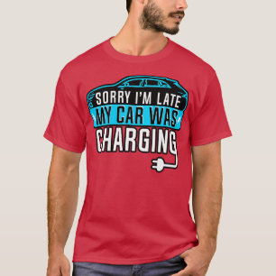 Camiseta Vehículo Eléctrico Lo Siento Tarde Mi Cambio
