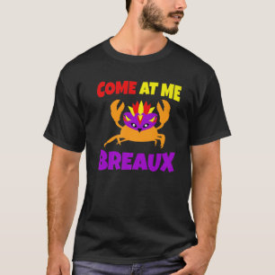 Camiseta Ven A Mí Breaux Funny Mardi Gras