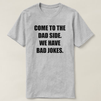 Camiseta Ven Al Lado De Papá. Tenemos Malos Chistes. Hombre