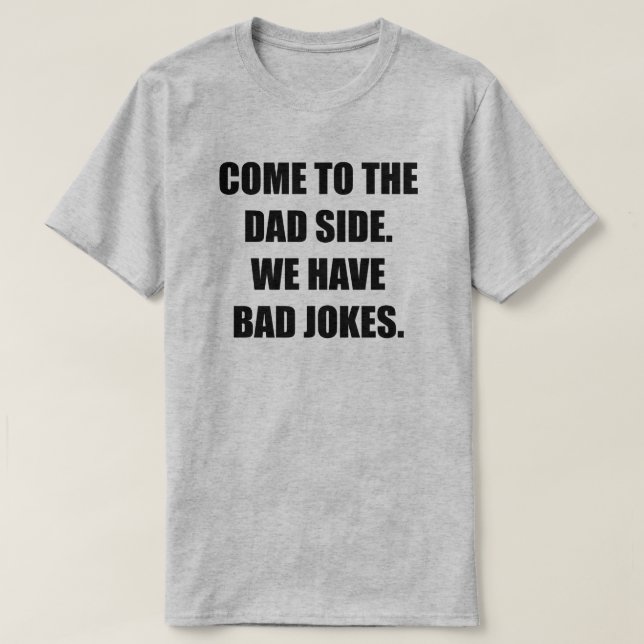 Camiseta Ven Al Lado De Papá. Tenemos Malos Chistes. Hombre (Diseño del anverso)