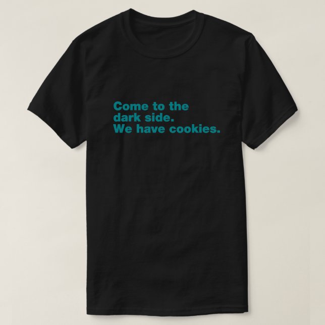 Camiseta Ven al lado oscuro. Tenemos galletas. (Diseño del anverso)