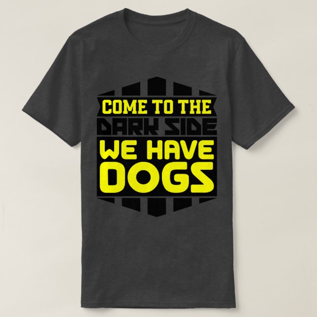 Camiseta Ven al lado oscuro tenemos perros (Diseño del anverso)