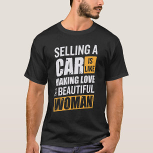 Camiseta Vender Coches Es Como Hacer El Amor Con Una Hermos