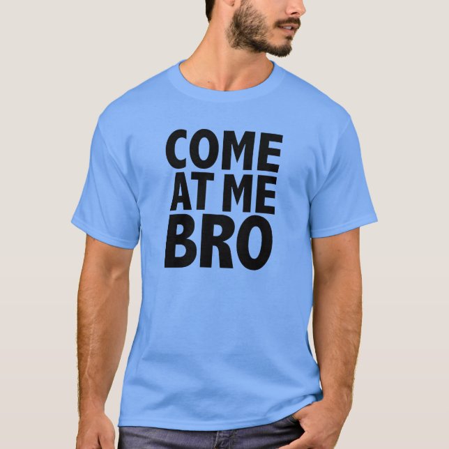 CAMISETA VENGA A MÍ BRO (Anverso)