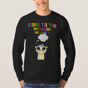 Camiseta Vengan Al Lado De Las Matemáticas, Tenemos A Pi Di