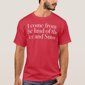 Camiseta Vengo de la tierra del hielo y la nieve
