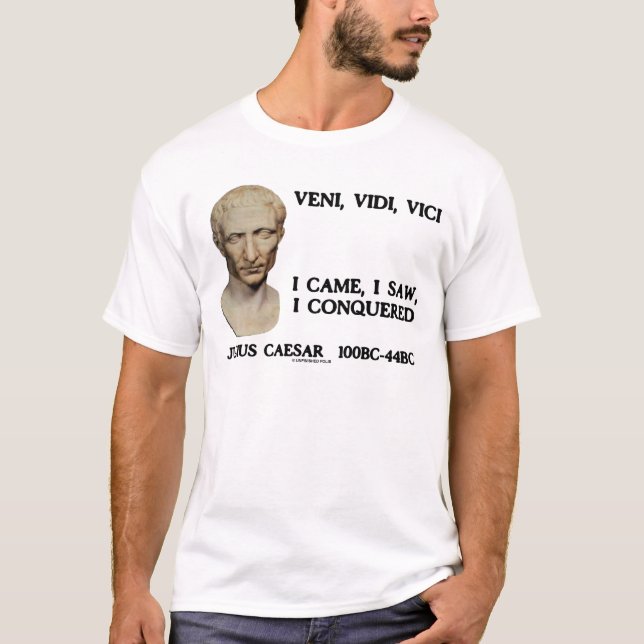 Camiseta Veni, Vidi, Vici - Vine, Vi, Conquisté (Anverso)