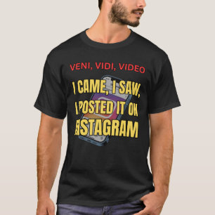 Camiseta Veni, Vidi, Video - Vine, Vi, Lo Publicé