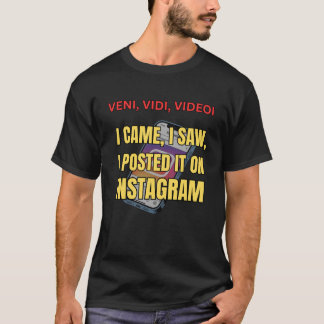 Camiseta Veni, Vidi, Videoi - I Came, I Saw, I Posted It