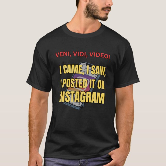 Camiseta Veni, Vidi, Videoi - I Came, I Saw, I Posted It  (Anverso)