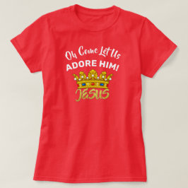Camiseta Venid, adorémosle Rey Jesús