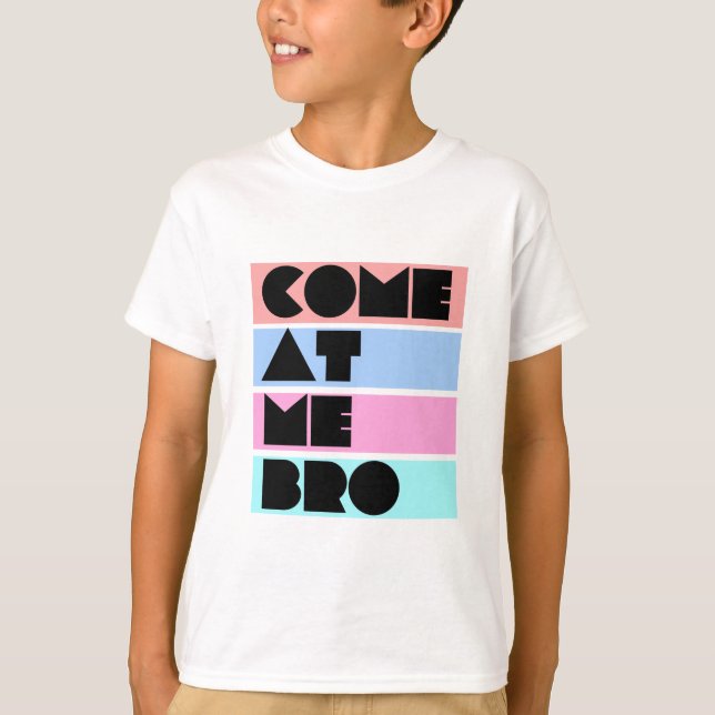 Camiseta venido en mí bro (Anverso)