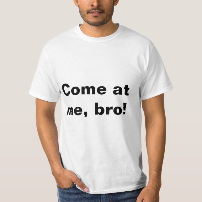 Camiseta ¡Venido en mí, bro!