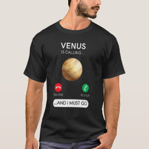 Camiseta Venus llama y debo ir a rechazar aceptar