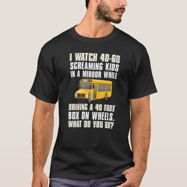 Camiseta Veo a 40 60 niños conductores de autobuses escolar (Anverso)