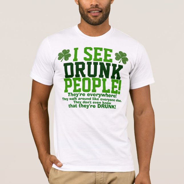 Camiseta ¡Veo a gente borracha que ella está por todas (Anverso)