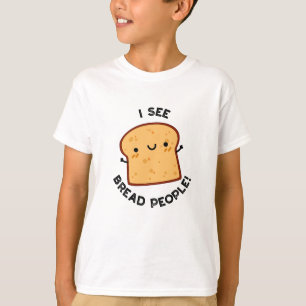 Camiseta Veo A La Gente Del Pan Una Cita Graciosa