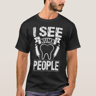 Camiseta Veo A La Gente Numb Dentist Dental Student