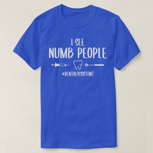 Camiseta Veo A La Gente Numb Divertida Auxiliar Dental (Diseño del anverso)