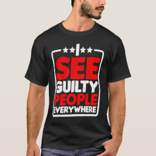 Camiseta Veo A Los Culpables En Todas Partes
