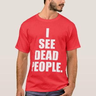 Camiseta Veo a los muertos como una memorable conmemoración