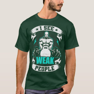 Camiseta Veo A Personas Débiles Construyendo Halterofilia