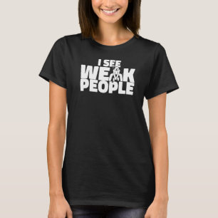 Camiseta Veo A Personas Débiles Entrenadores Personales Ent