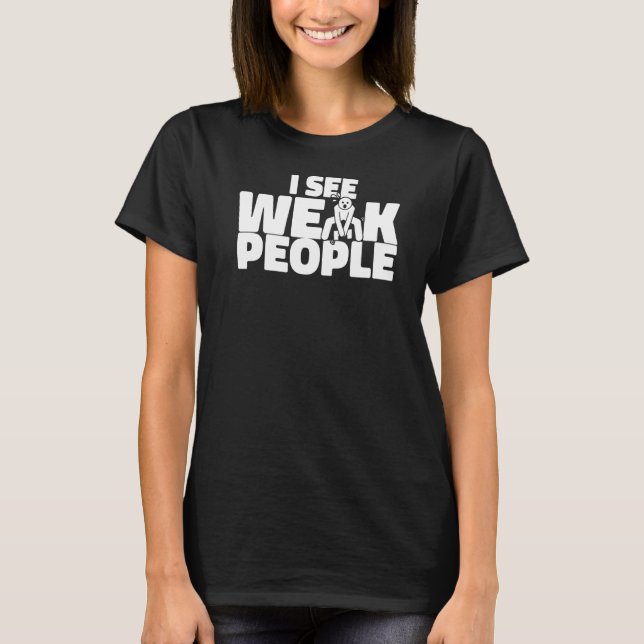 Camiseta Veo A Personas Débiles Entrenadores Personales Ent (Anverso)