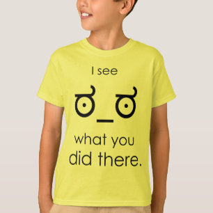 Camiseta Veo lo que usted lo hizo allí