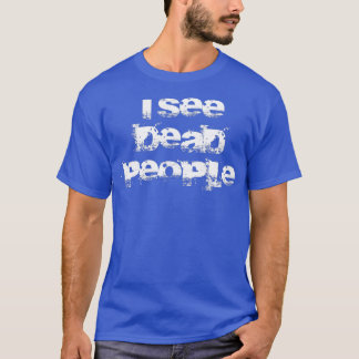 Camiseta Veo Personas Muertas