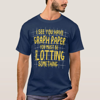 Camiseta Veo Que Tienes Papel De Gráfico Que Debes Estar Pl
